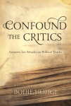 Confound the Critics: Answers for Attacks on Biblical Truths