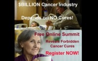 Online Cancer Summit Reveals Proven Cancer Cures to Combat $BILLION Cancer Industry that Depends on No Cure to Grow