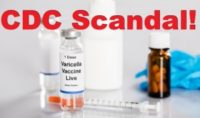 Another CDC Vaccine Scandal: Data Showing Chickenpox Vaccine Causes More Harm than Good Concealed from Public