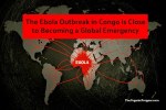 The Ebola Outbreak in Congo Is Close to Becoming a Global Emergency