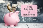 The 10 Daily Habits of Frugal People
