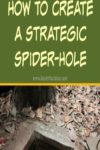 Hidden in Plain Sight: How To Create a Strategic Spider-Hole