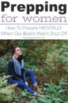 Prepping For Women: How To Prepare MENTALLY When Our Brains Won’t Shut Off