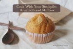 Cook With Your Stockpile: Banana Bread Muffins