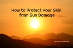 How to Protect Your Skin from Sun Damage