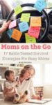 Moms on the Go: 17 Battle-Tested Survival Strategies For Busy Moms