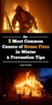 The 5 Most Common Causes of House Fires In Winter & Prevention Tips