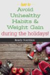 How To Avoid Unhealthy Habits & Weight Gain During The Holidays