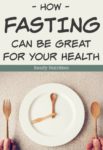 How Fasting Can Be Great For Your Health