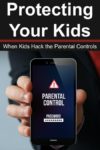 Protecting Your Kids: When Kids Hack the Parental Controls