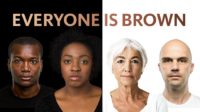 We’re Not “Black and White”—Everyone Is Brown